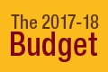 The 2017-18 Budget